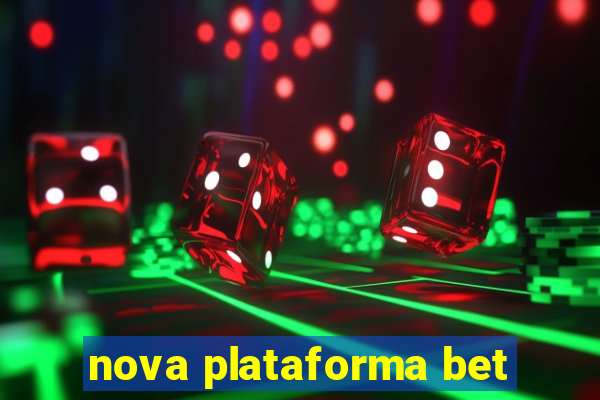 nova plataforma bet